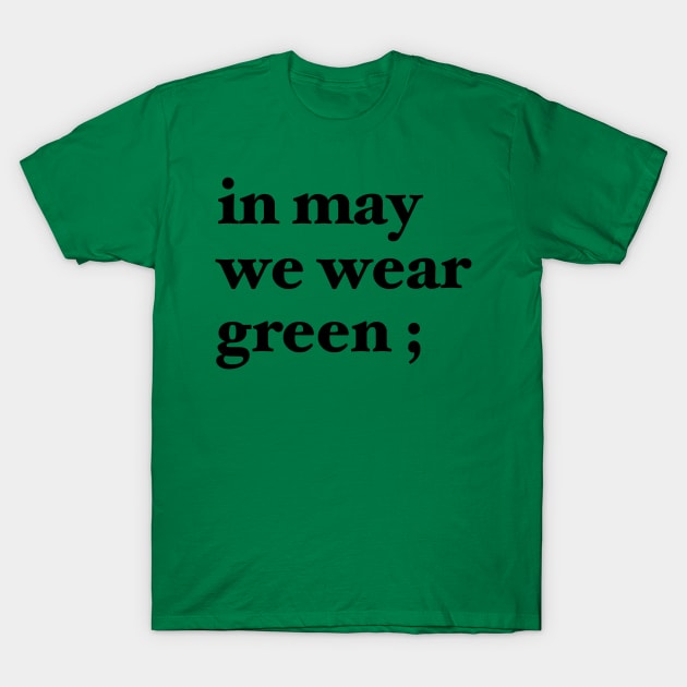 in may we wear green ; T-Shirt by maramyeonni.shop